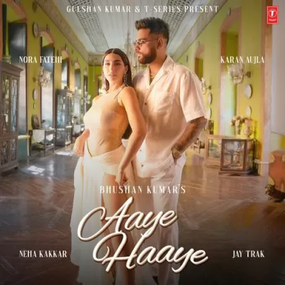 Aaye Haaye Feat. Nora Fatehi By Karan Aujla, Neha Kakkar, Jay Trak album cover 